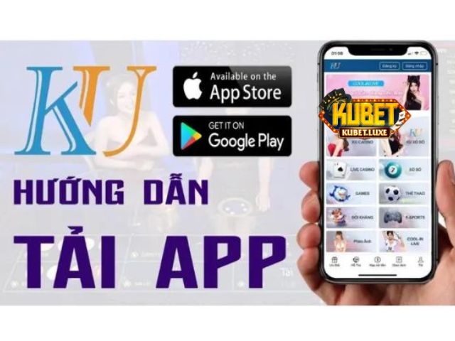 Tải app Kubet cho IOS, Android