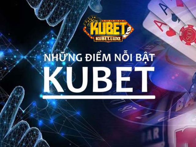 Kubet - Địa chỉ cập nhật giải đấu có mức cược hấp dẫn